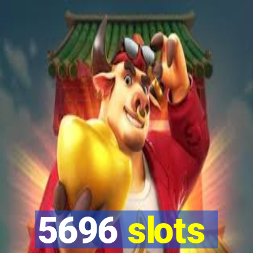 5696 slots