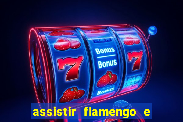 assistir flamengo e inter futemax