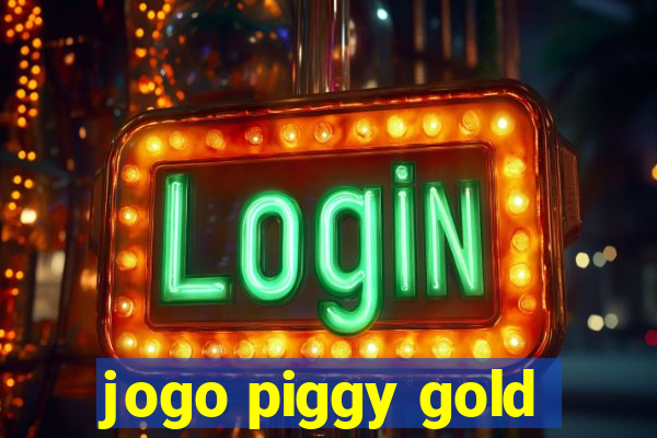 jogo piggy gold