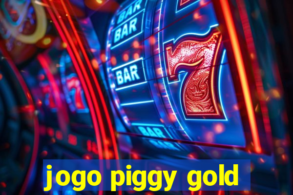 jogo piggy gold