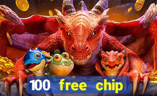 100 free chip online casino