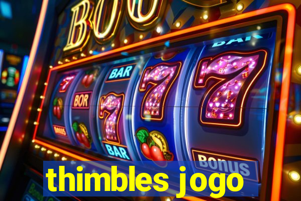 thimbles jogo