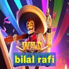 bilal rafi