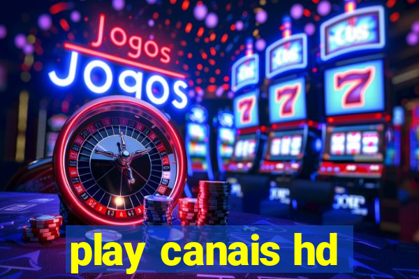 play canais hd