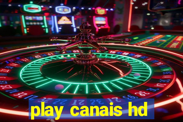 play canais hd