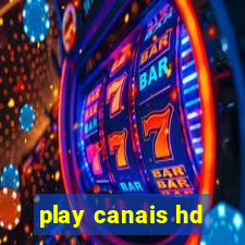 play canais hd