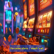 fortune slots 茅 confi谩vel