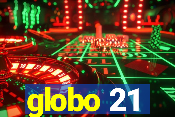 globo 21