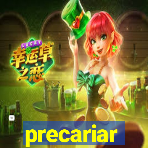 precariar