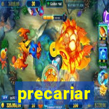 precariar