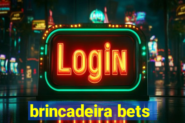 brincadeira bets