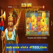 extreme slots df333.com