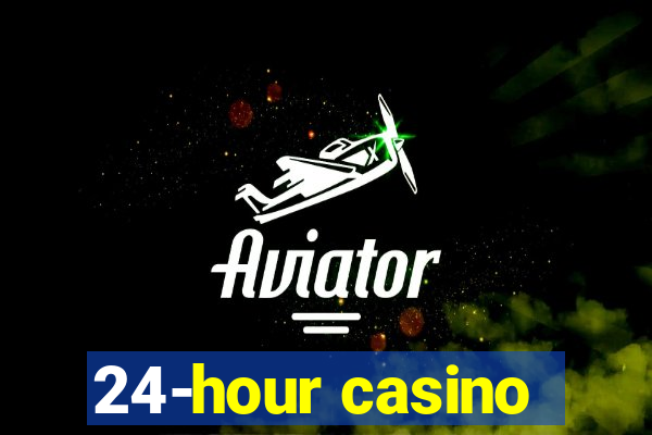 24-hour casino