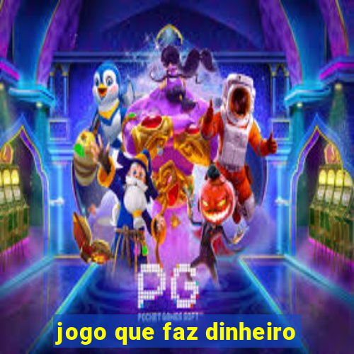 jogo que faz dinheiro