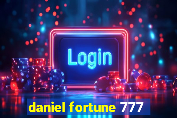 daniel fortune 777