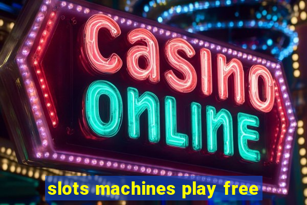 slots machines play free