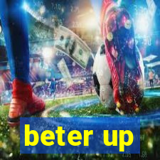 beter up