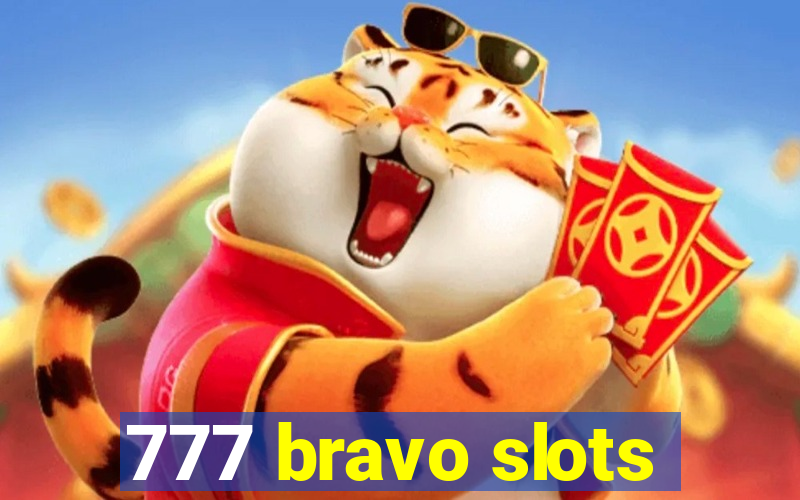 777 bravo slots