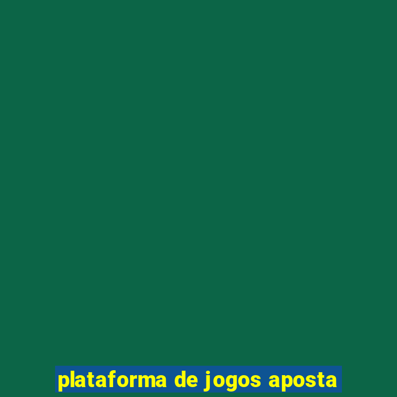 plataforma de jogos aposta