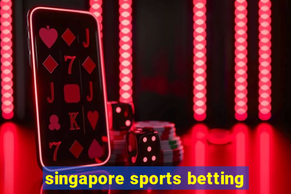 singapore sports betting