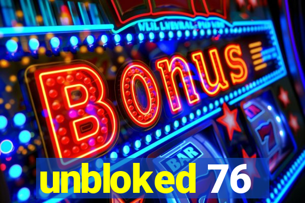 unbloked 76