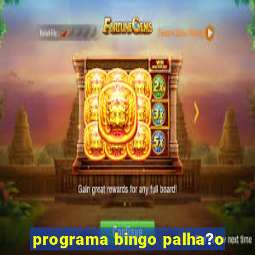 programa bingo palha?o