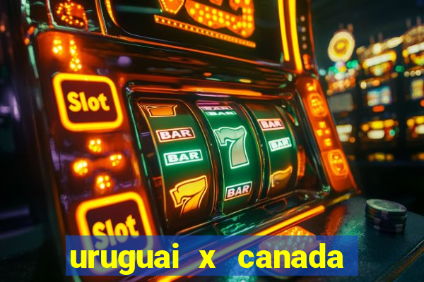 uruguai x canada onde assistir