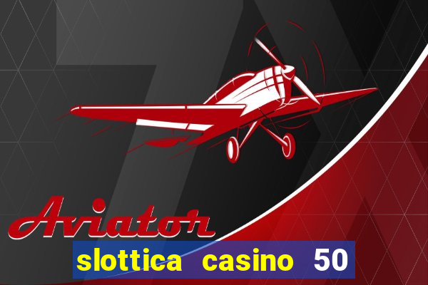 slottica casino 50 free spins