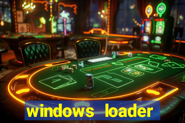 windows loader ativador windows 7