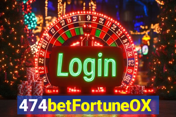 474betFortuneOX