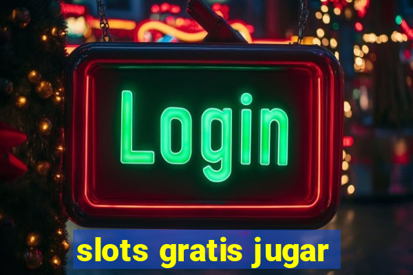 slots gratis jugar