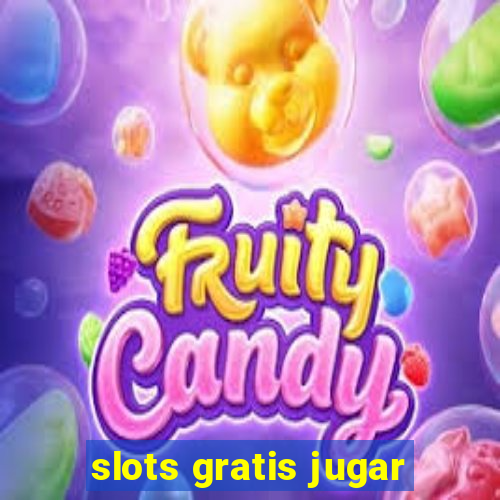 slots gratis jugar