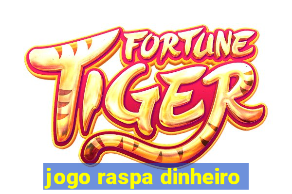 jogo raspa dinheiro