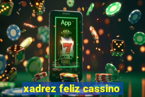 xadrez feliz cassino