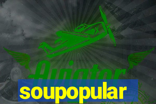 soupopular