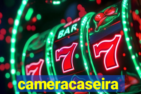 cameracaseira