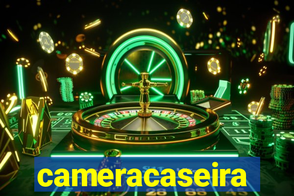 cameracaseira