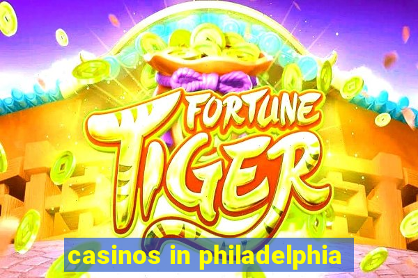 casinos in philadelphia