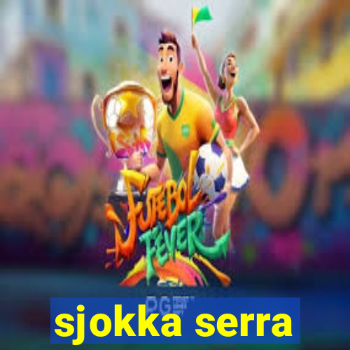 sjokka serra