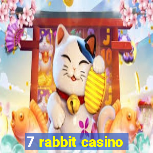 7 rabbit casino