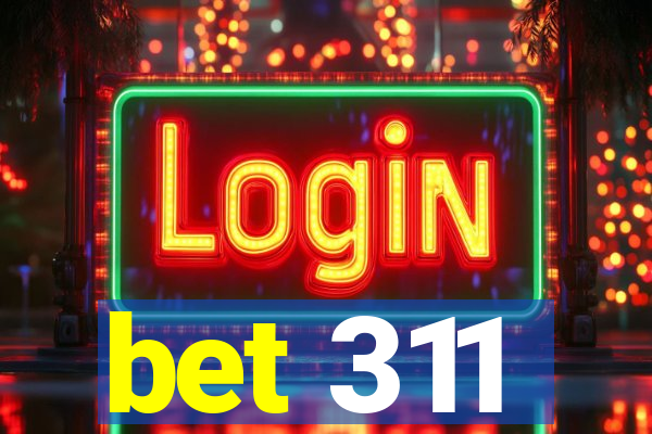 bet 311