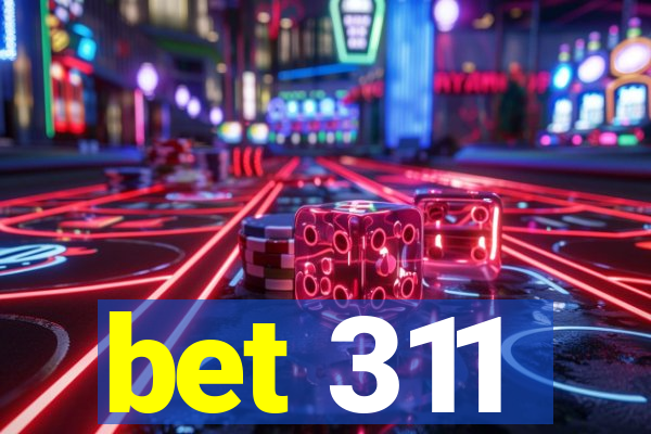 bet 311