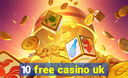 10 free casino uk