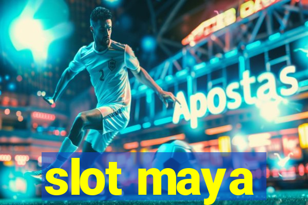 slot maya