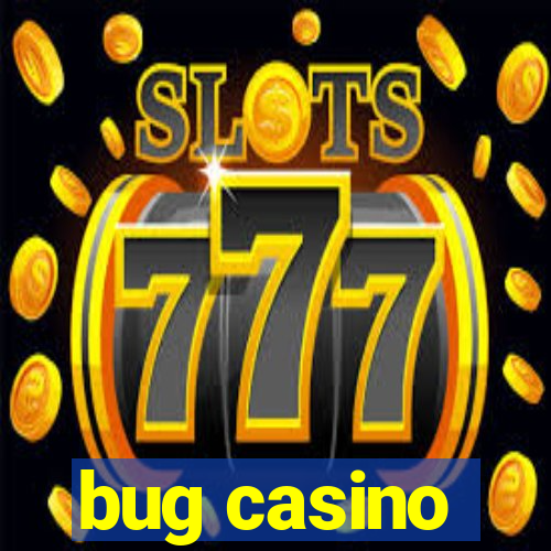 bug casino