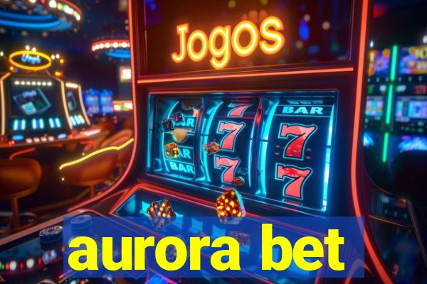 aurora bet