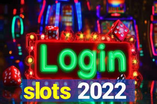 slots 2022