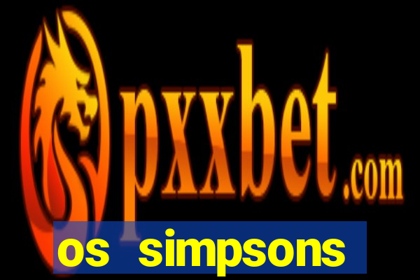 os simpsons assistir dublado