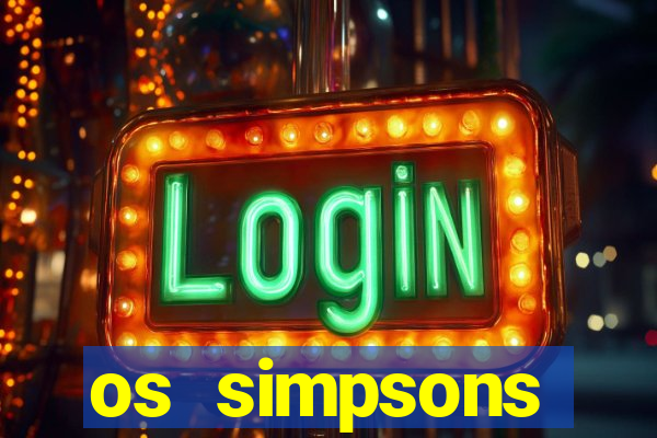 os simpsons assistir dublado