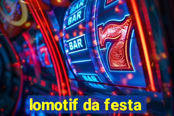 lomotif da festa